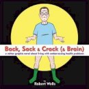 Selected By W.e. Williams Robert Browning - Back, Sack & Crack (& Brain): A Rather Graphic Novel About Living With Embarrassing Health Problems - 9781472136756 - V9781472136756