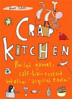 Tibballs, Geoff - Crap Kitchen: Boiled Gannet, Calf-Brain Custard and Other 'Acquired Tastes' - 9781472136817 - V9781472136817