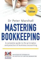 Dr. Peter Marshall - Mastering Bookkeeping, 10th Edition: A complete guide to the principles and practice of business accounting - 9781472137036 - V9781472137036
