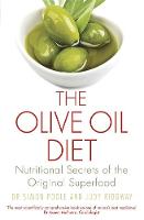 Poole, Dr Simon, Ridgway, Judy - The Olive Oil Diet: Discover the Extraordinary Nutritional Secrets of the Original Superfood - 9781472138460 - V9781472138460