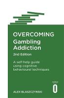 Prof Alex Blaszczynski - Overcoming Gambling Addiction, 2nd Edition: A self-help guide using cognitive behavioural techniques - 9781472138682 - 9781472138682