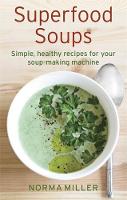 Norma Miller - Superfood Soups: Simple, healthy recipes for your soup-making machine - 9781472138835 - V9781472138835