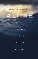 Brett Archibald - Alone: Lost Overboard in the Indian Ocean - 9781472139368 - V9781472139368
