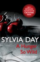 Sylvia Day - A Hunger So Wild (A Renegade Angels Novel) - 9781472200761 - V9781472200761