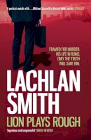 Lachlan Smith - Lion Plays Rough (Leo Maxwell 2) - 9781472201393 - V9781472201393