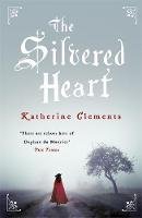 Katherine Clements - The Silvered Heart - 9781472204264 - V9781472204264
