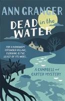 Ann Granger - Dead In The Water (Campbell & Carter Mystery 4): A riveting English village mystery - 9781472204585 - V9781472204585