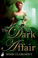 Maire Claremont - The Dark Affair: Mad Passions Book 3 - 9781472204790 - V9781472204790