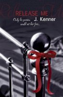 J. Kenner - Release Me: The first irresistibly sexy novel in the iconic Stark series - 9781472206053 - V9781472206053