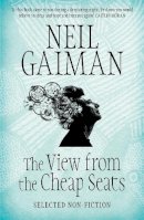 Neil Gaiman - The View from the Cheap Seats: Selected Nonfiction - 9781472208026 - V9781472208026