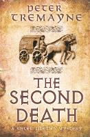 Peter Tremayne - The Second Death (Sister Fidelma Mysteries Book 26): A captivating Celtic mystery of murder and corruption - 9781472208347 - V9781472208347