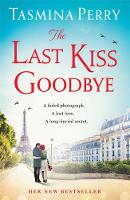 Tasmina Perry - The Last Kiss Goodbye: A faded photograph. A lost love. A long-buried secret. - 9781472208422 - V9781472208422