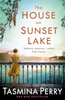 Tasmina Perry - The House on Sunset Lake: A breathtaking novel of secrets, mystery and love - 9781472208477 - V9781472208477