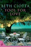 Beth Ciotta - Fool for Love: Cupcake Lovers: Bk. 1 (Cupcake Lovers 1) - 9781472209429 - V9781472209429