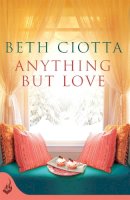 Beth Ciotta - Anything But Love (Cupcake Lovers Book 3): A delicious slice of romance and cake - 9781472209467 - V9781472209467