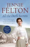 Jennie Felton - All The Dark Secrets: The first heartwarming, heartrending saga in the beloved Families of Fairley Terrace series - 9781472209849 - V9781472209849