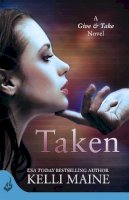 Kelli Maine - Taken: A Give & Take Novel (Book 1) - 9781472211248 - V9781472211248