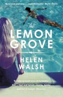 Helen Walsh - The Lemon Grove: The bestselling summer sizzler - A Radio 2 Bookclub choice - 9781472212122 - V9781472212122