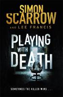 Simon Scarrow - Playing With Death: A gripping serial killer thriller you won´t be able to put down... - 9781472213433 - V9781472213433
