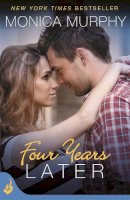 Monica Murphy - Four Years Later: One Week Girlfriend Book 4 - 9781472214485 - V9781472214485