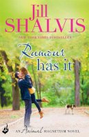 Jill Shalvis - Rumour Has It: The absorbing and irresistible romance! - 9781472217264 - V9781472217264