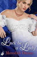 Meredith Duran - Luck be a Lady (Rules for the Reckless) - 9781472222367 - V9781472222367