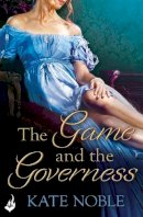 Noble, Kate - The Game and the Governess: Winner Takes All Book 1 - 9781472223418 - V9781472223418