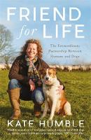 Humble, Kate - Friend For Life: The Extraordinary Partnership Between Humans and Dogs - 9781472224996 - V9781472224996