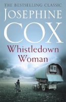 Josephine Cox - Whistledown Woman: An evocative saga of family, devotion and secrets - 9781472226907 - V9781472226907