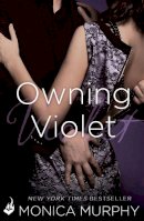 Monica Murphy - Owning Violet: The Fowler Sisters 1 - 9781472227416 - V9781472227416