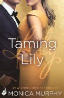 Monica Murphy - Taming Lily (The Fowler Sisters) - 9781472227454 - V9781472227454