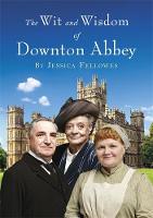 Jessica Fellowes - The Wit and Wisdom of Downton Abbey - 9781472229700 - V9781472229700