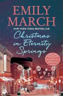 Emily March - Christmas in Eternity Springs: Eternity Springs 12: A heartwarming, uplifting, feel-good romance series - 9781472231116 - V9781472231116