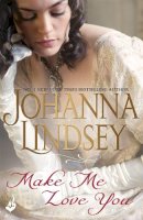 Johanna Lindsey - Make Me Love You: Sweeping Regency romance of duels, ballrooms and love, from the legendary bestseller - 9781472233820 - V9781472233820