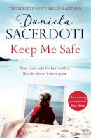 Daniela Sacerdoti - Keep Me Safe (A Seal Island novel): A breathtaking love story from the author of THE ITALIAN VILLA - 9781472235015 - V9781472235015