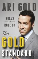Ari Gold - The Gold Standard: Rules to Rule By - 9781472235503 - V9781472235503