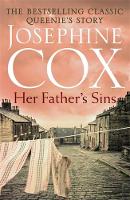 Josephine Cox - Her Father´s Sins: An extraordinary saga of hope against the odds (Queenie´s Story, Book 1) - 9781472235664 - V9781472235664