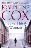 Josephine Cox - Take this Woman: A moving and utterly compelling coming-of-age saga - 9781472235695 - V9781472235695