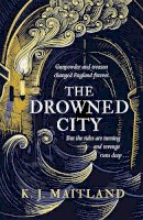 K. J. Maitland - The Drowned City: Longlisted for the CWA Historical Dagger Award 2022 - 9781472235954 - 9781472235954