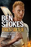 Ben Stokes - Firestarter: Me, Cricket and the Heat of the Moment - 9781472236722 - V9781472236722