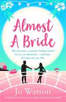 Jo Watson - Almost a Bride: The funniest rom-com you´ll read this year! - 9781472237965 - V9781472237965