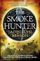 Jacquelyn Benson - The Smoke Hunter: A Gripping Adventure Thriller Unlocking An Earth-Shattering Secret - 9781472238344 - V9781472238344
