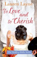 Layne, Lauren - To Love And To Cherish: The Wedding Belles Book 3 - 9781472242860 - V9781472242860