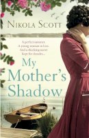 Nikola Scott - My Mother´s Shadow: The gripping novel about a mother´s shocking secret that changed everything - 9781472242976 - V9781472242976