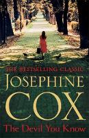 Josephine Cox - The Devil You Know: A deadly secret changes a woman´s life forever - 9781472245533 - V9781472245533