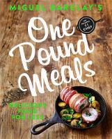 Barclay, Miguel - One Pound Meals: Delicious Food for Less - 9781472245618 - V9781472245618