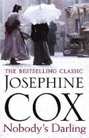Josephine Cox - Nobody´s Darling: A captivating saga of family, friendship and love - 9781472245731 - V9781472245731