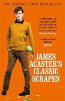 James Acaster - James Acaster's Classic Scrapes - The Hilarious Sunday Times Bestseller - 9781472247193 - 9781472247193