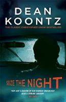 Dean Koontz - Seize the Night (Moonlight Bay Trilogy, Book 2): An unputdownable thriller of suspense and danger - 9781472248213 - V9781472248213