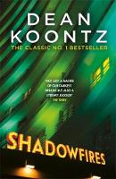 Dean Koontz - Shadowfires: Unbelievably tense and spine-chilling horror - 9781472248268 - V9781472248268